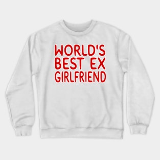 World's Best Ex Girlfriend Crewneck Sweatshirt